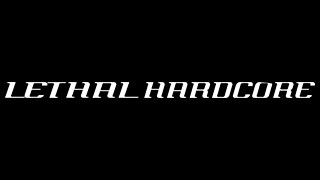 Lethal Hardcore