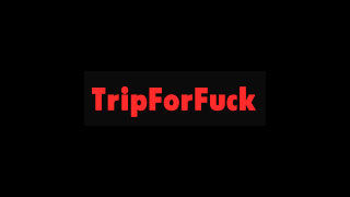 Trip For Fuck